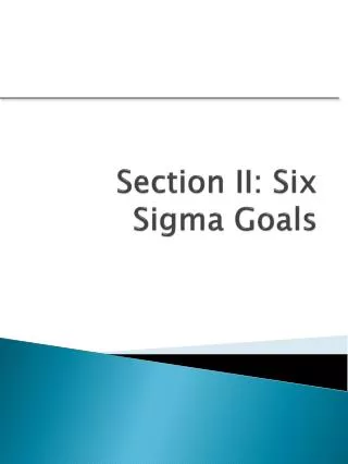 Section II: Six Sigma Goals