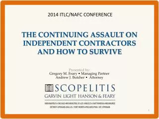 THE CONTINUING ASSAULT ON INDEPENDENT CONTRACTORS AND HOW TO SURVIVE