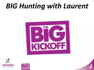 BIG Hunting with Laurent