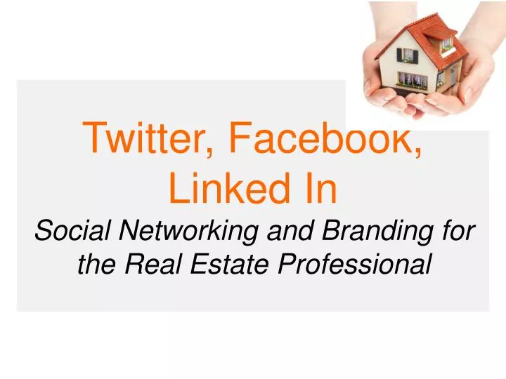 twitter facebook linked in social networking and branding for the real estate professional