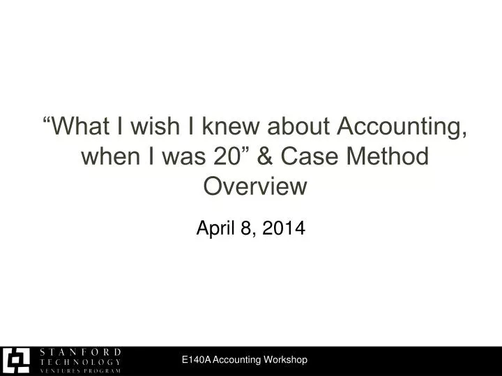 what i wish i knew about accounting when i was 20 case method overview