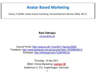Avatar Based Marketing Hemp, P. (2006). Avatar-based marketing. Harvard Business Review, 84(6), 48-57.