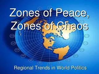 Zones of Peace, Zones of Chaos