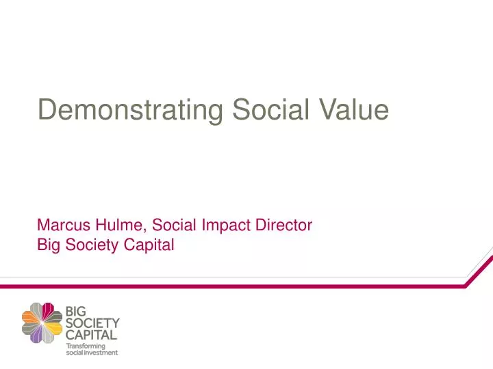 demonstrating social value marcus hulme social impact director big society capital