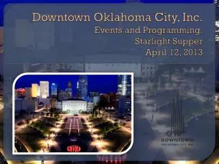 Downtown Oklahoma City, Inc. Events and Programming: Starlight Supper April 12, 2013