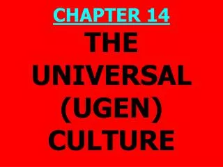 THE UNIVERSAL (UGEN) CULTURE