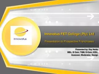 Innovatus FET College (Pty) Ltd Presentation to Prospective Franchisees