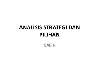 ANALISIS STRATEGI DAN PILIHAN