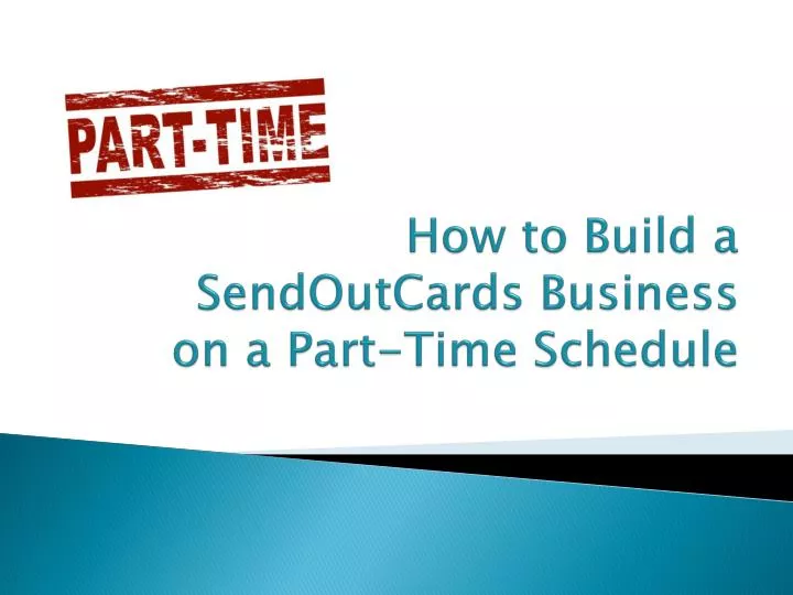 how to build a sendoutcards business on a part time schedule