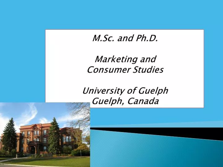 m sc and ph d marketing and consumer studies university of guelph guelph canada