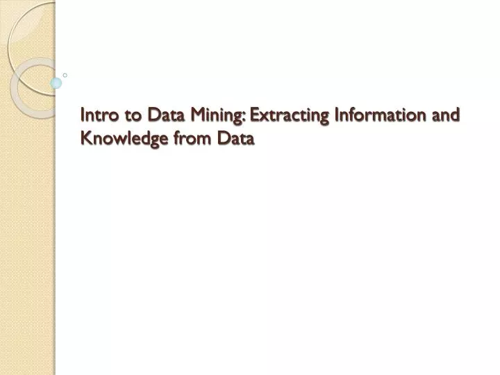 intro to data mining extracting information and knowledge from data