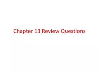 Chapter 13 Review Questions