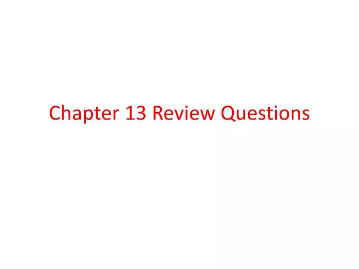 chapter 13 review questions