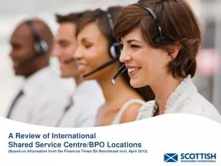 A Review of International Shared Service Centre/BPO Locations (Based on information from the Financial Times fDi Benchm