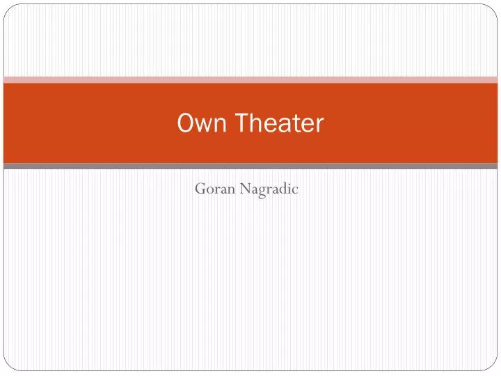 own theater