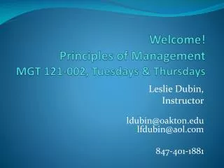 Welcome! Principles of Management MGT 121-002, Tuesdays &amp; Thursdays