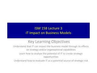 ISM 158 Lecture 3 IT Impact on Business Models