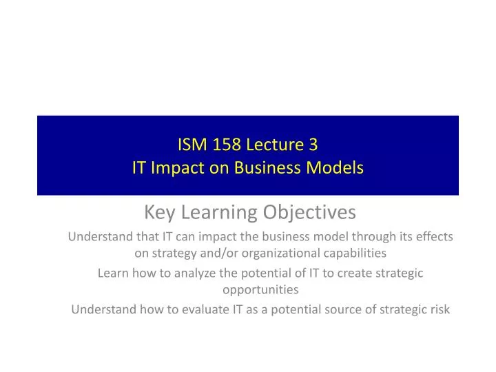 ism 158 lecture 3 it impact on business models