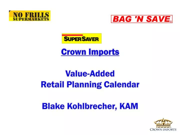 crown imports value added retail planning calendar blake kohlbrecher kam