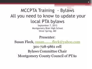 MCCPTA Training - Bylaws All you need to know to update your local PTA bylaws September 7, 2013 Montgomery Blair High