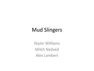Mud Slingers