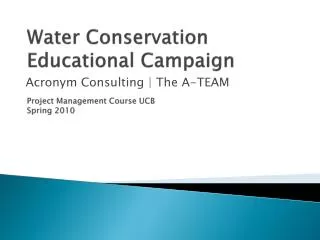 Water Conservation Educational Campaign Project Management Course UCB Spring 2010