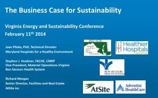 T h e Business Case for Sustainability Virginia Energy and Sustainability Conference February 11 th 2014