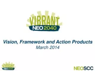 Vision, Framework and Action Products March 2014