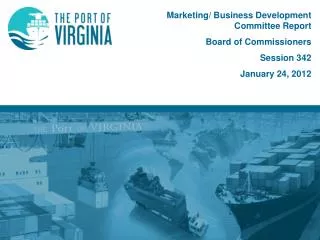 Marketing/ Business Development Committee Report Board of Commissioners Session 342 January 24, 2012