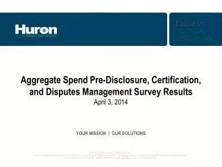 Aggregate Spend Pre-Disclosure, Certification, and Disputes Management Survey Results April 3 , 2014