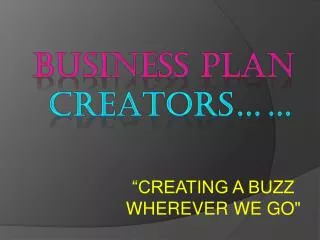 BUSINESS PLAN CREATORS ……