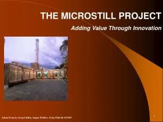 THE MICROSTILL PROJECT Adding Value Through Innovation