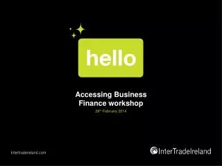 Accessing Business Finance workshop 26 th February 2014
