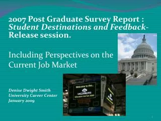 2007 Post Graduate Survey Report : Student Destinations and Feedback- Release session. Including Perspectives on the
