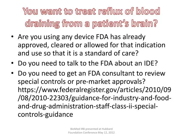 y ou want to treat reflux of blood draining from a patient s brain