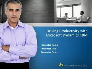 Driving Productivity with Microsoft Dynamics CRM