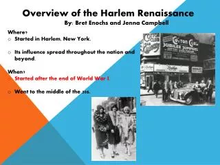 Overview of the Harlem Renaissance By: Bret Enochs and Jenna Campbell