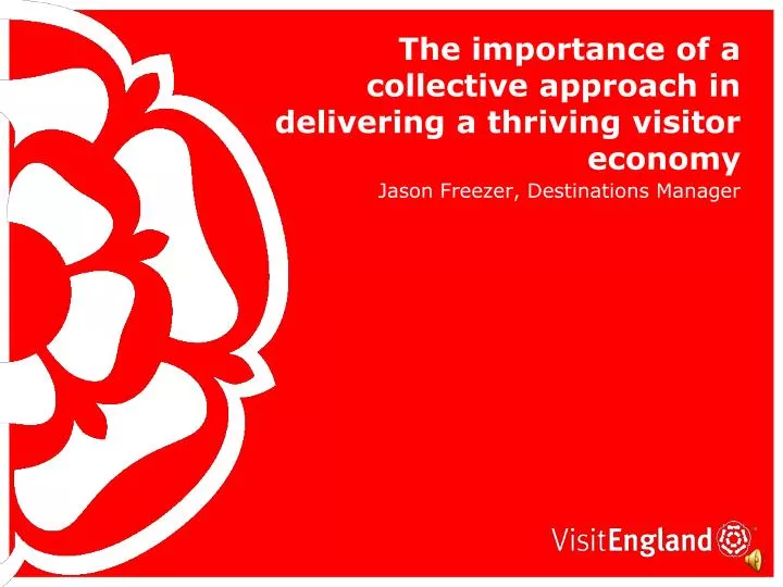 the importance of a collective approach in delivering a thriving visitor economy