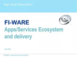 FI-WARE Apps/Services Ecosystem and delivery July 2011