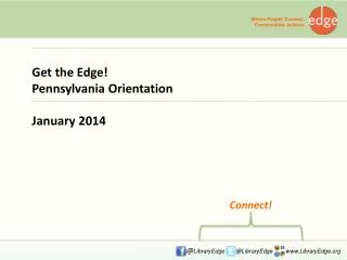 Get the Edge! Pennsylvania Orientation January 2014