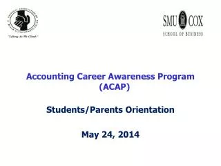 Accounting Career Awareness Program (ACAP) Students/Parents Orientation May 24, 2014