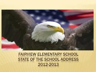 Fairview Elementary School STATE OF THE SCHOOL ADDRESS 2012-2013