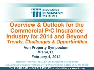 Overview &amp; Outlook for the Commercial P/C Insurance Industry for 2014 and Beyond Trends, Challenges &amp; Oppor