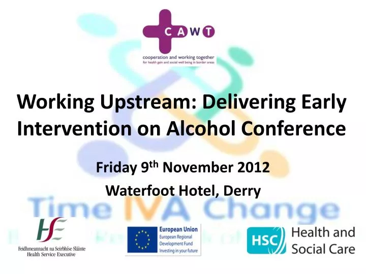 working upstream delivering early intervention on alcohol conference