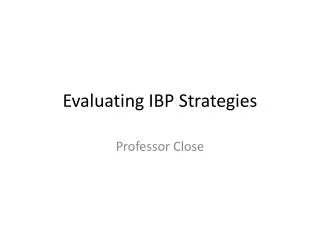 Evaluating IBP Strategies