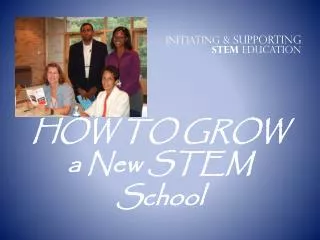 HOW TO GROW a New STEM School