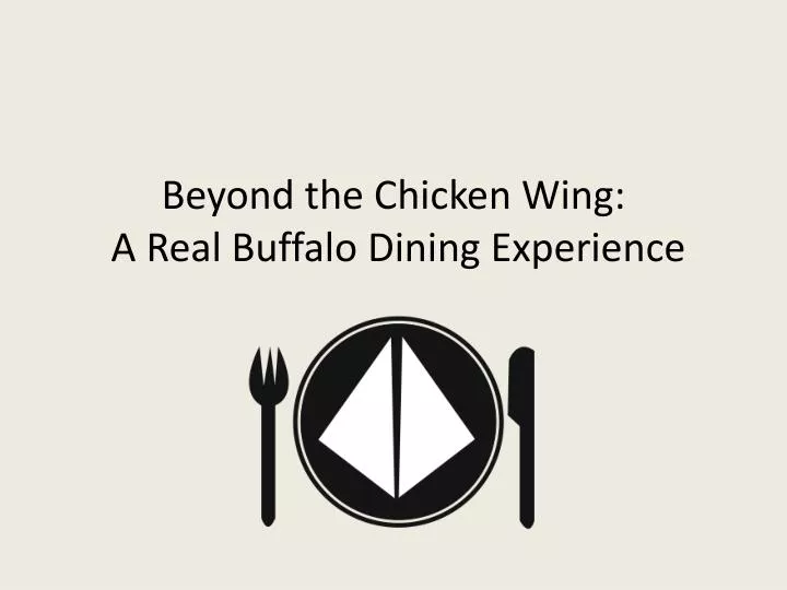beyond the chicken wing a real buffalo dining experience
