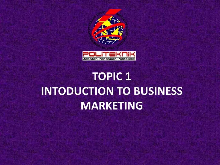 topic 1 intoduction to business marketing