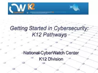 Getting Started in Cybersecurity: K12 Pathways