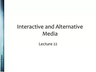 Interactive and Alternative Media